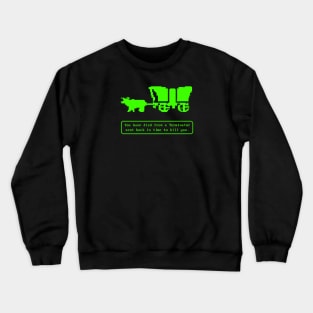 Oregon Trail Terminator Crewneck Sweatshirt